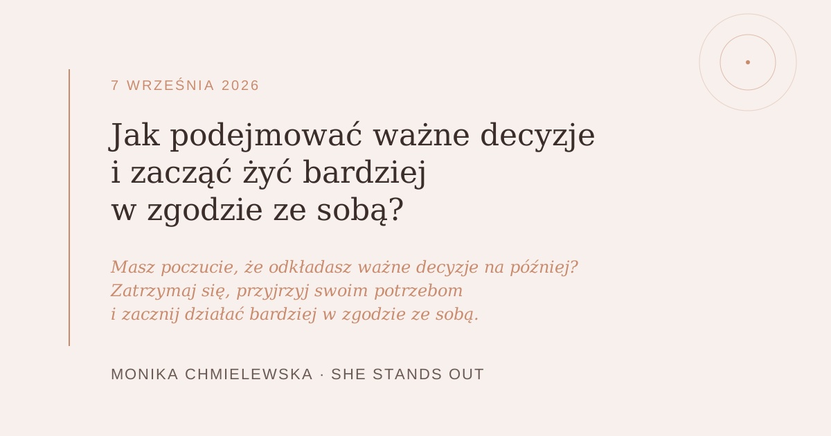 Read more about the article Jak podejmować ważne decyzje i&nbsp;zacząć żyć bardziej w&nbsp;zgodzie ze&nbsp;sobą?